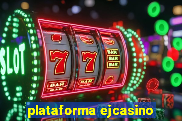 plataforma ejcasino